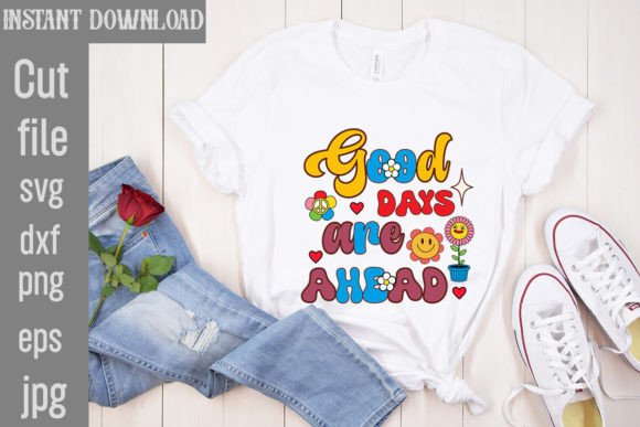 Download Good Days Are Ahead Retro PNG Sublimation - Sublimation Collection