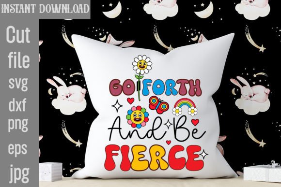 Download Go Forth and Be Fierce Retro PNG Sublimation - Sublimation Collection